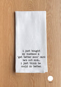 I just bought my husband a "get better soon" Towel