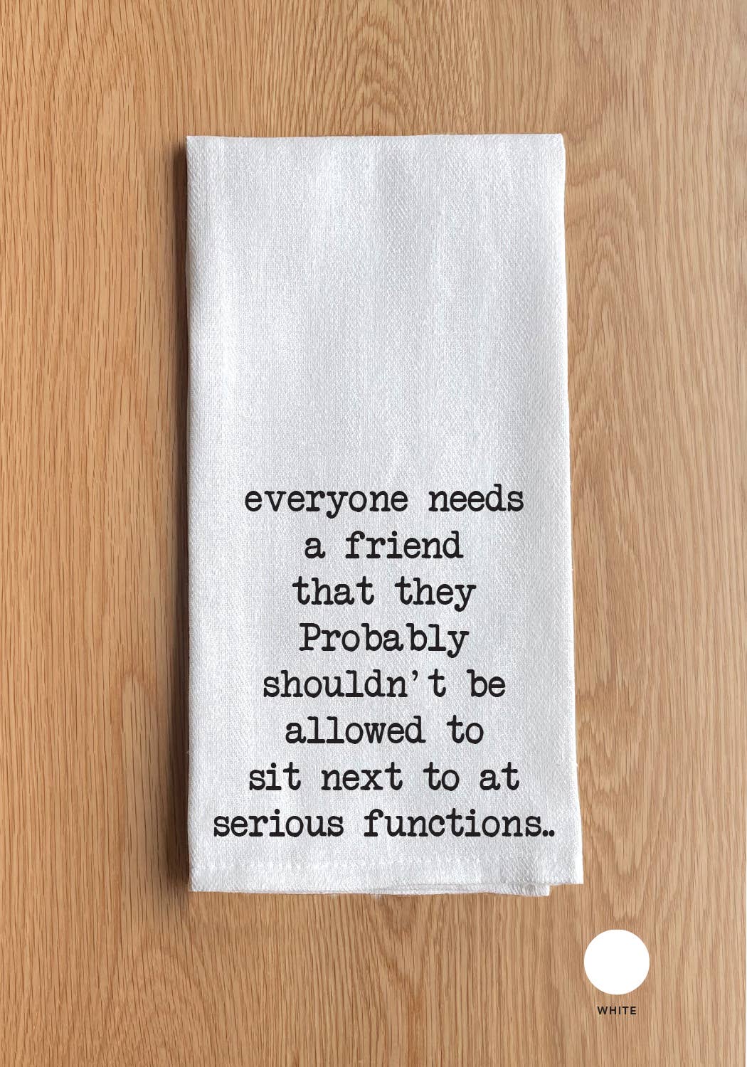 Everyone needs a friend that they probably ... Kitchen Towel